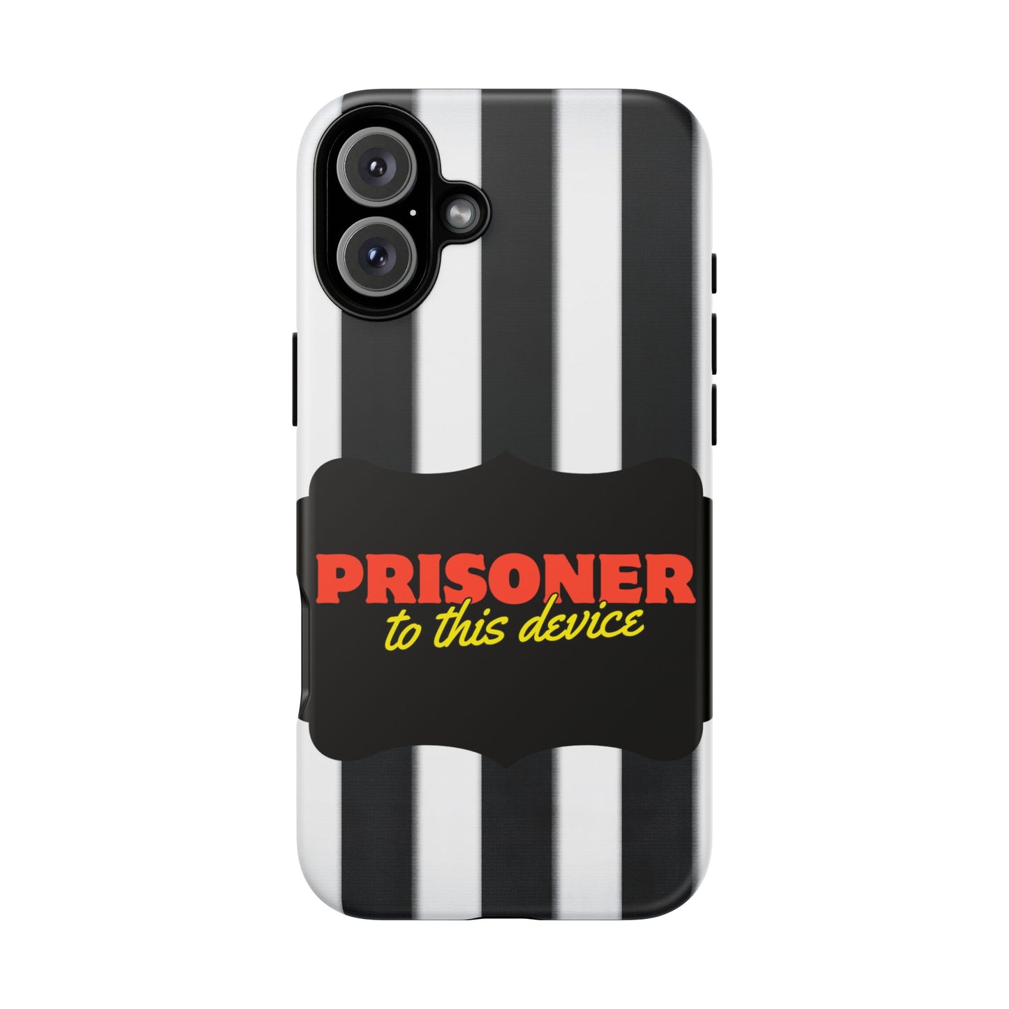 Phone Case iPhone 16/15/14 - Funny Prisoner to this Device Tough Case