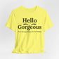 Hello Gorgeous Positive Affirmation Look-Good Feel-Good Tee