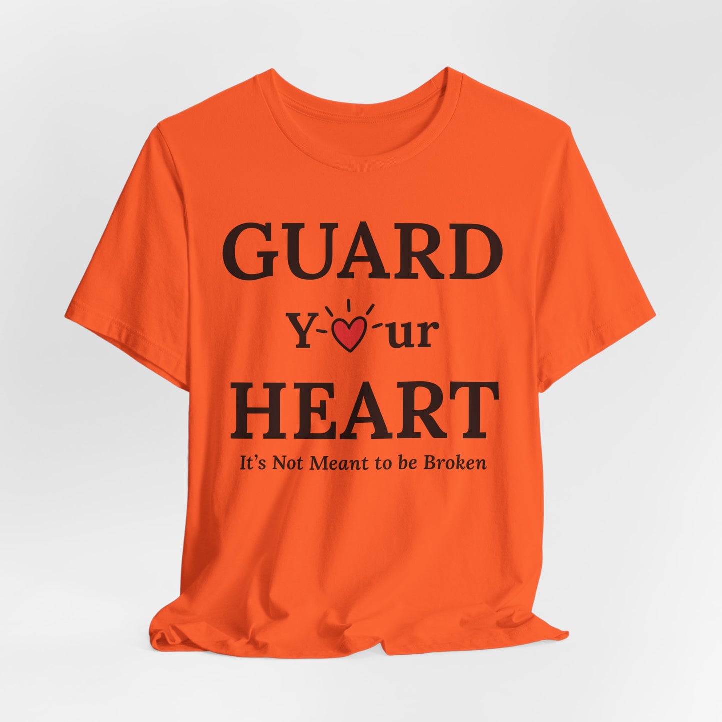 Guard Your Heart – It’s Not Meant to Be Broken Inspirational Self-Love Emotional Wellness T-Shirt