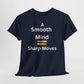 T-Shirt - A Smooth Mind = Sharp Moves