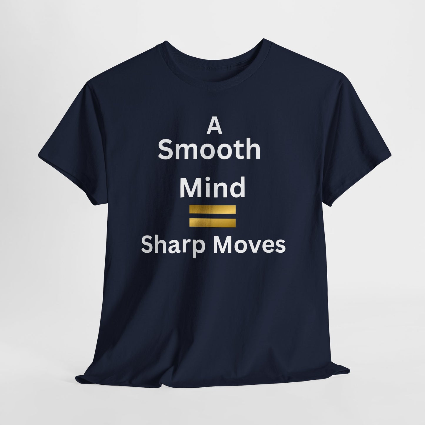T-Shirt - A Smooth Mind = Sharp Moves