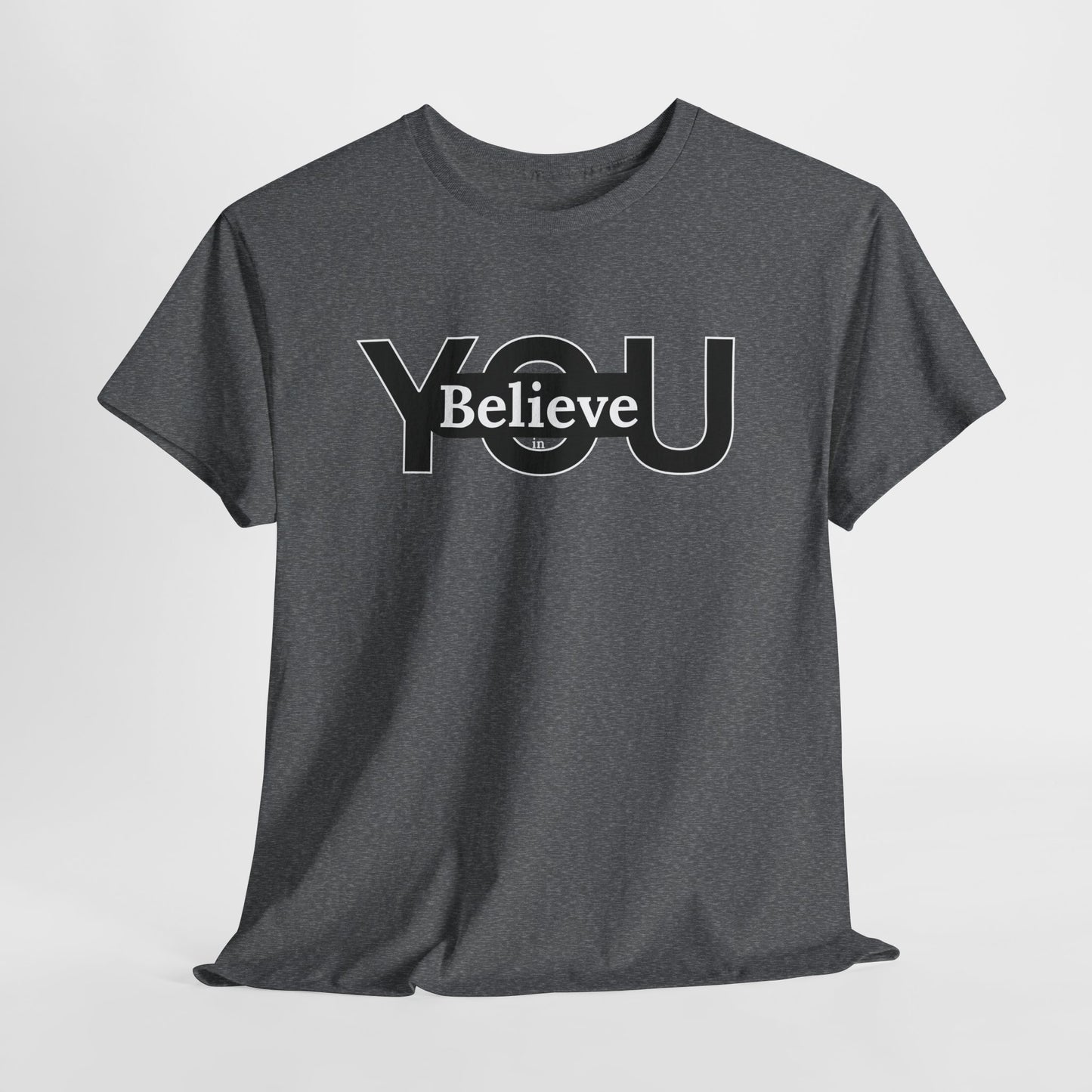 Believe in You (White) - Motivational T-Shirt Unisex Tee