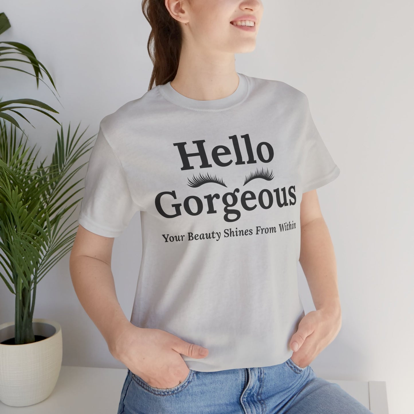Hello Gorgeous Positive Affirmation Look-Good Feel-Good Tee