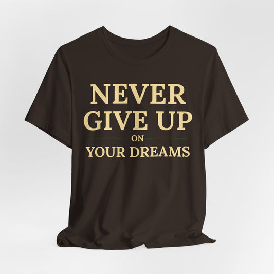 Never Give Up on Your Dreams Inspirational Motivation T-Shirt