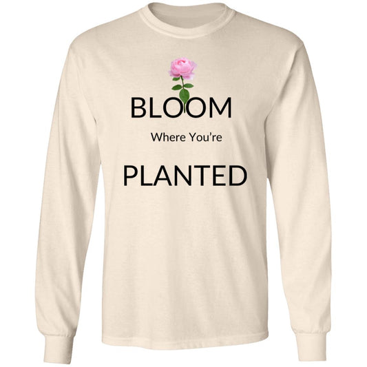 Bloom Where Planted - LS Tshirt