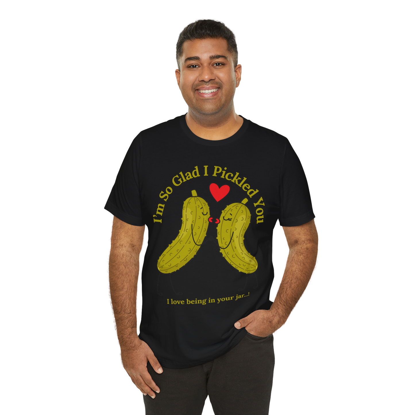 Pickle Couple T-Shirt for Female & Male — "I'm So Glad I Pickled You - I Love Being in Your Jar" Cute Couples Tee