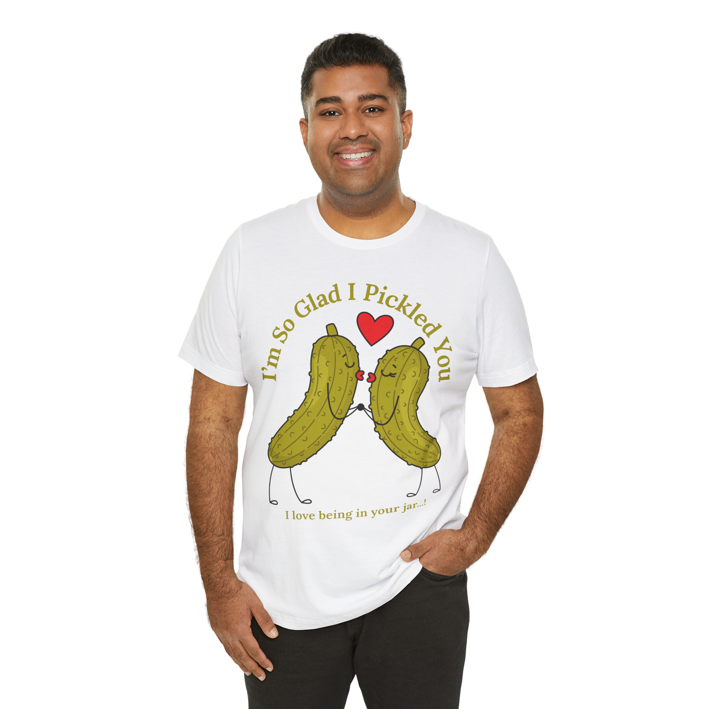 Pickle Couple T-Shirt for Female & Male — "I'm So Glad I Pickled You - I Love Being in Your Jar" Cute Couples Tee