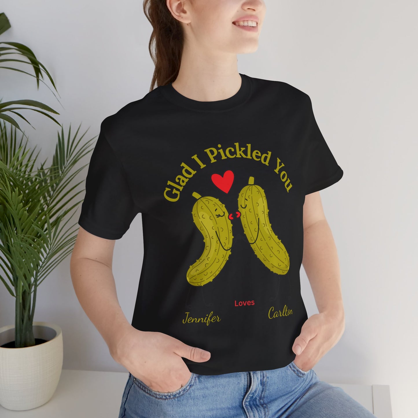 Glad I Pickled You — His & Hers Personalized Tee