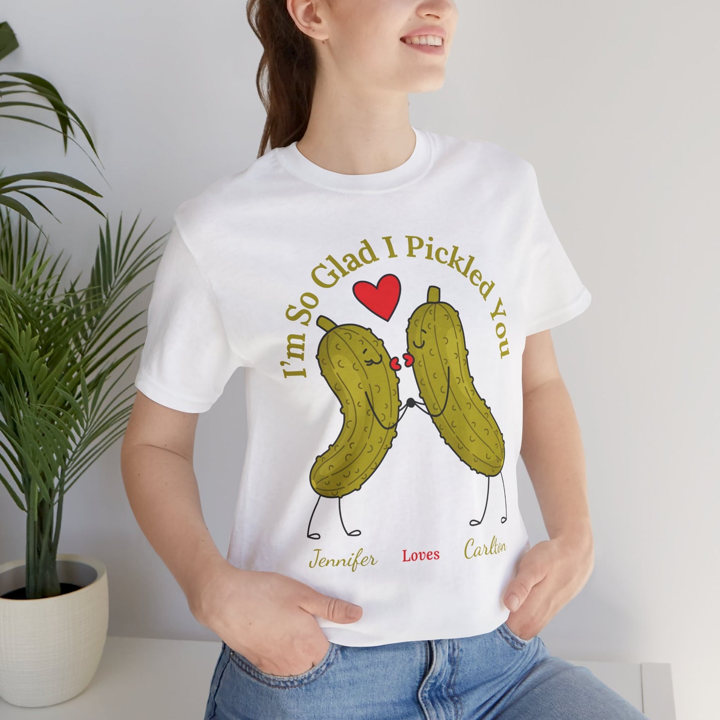 I'm So Glad I Pickled You — His & Hers Personalized Tee