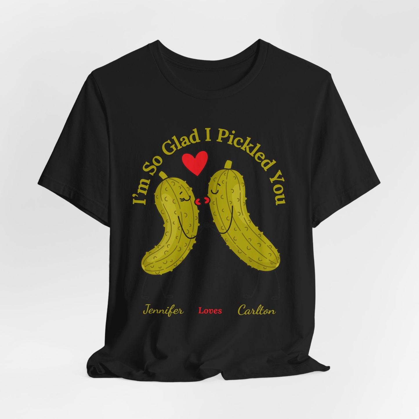 I'm So Glad I Pickled You — His & Hers Personalized Tee
