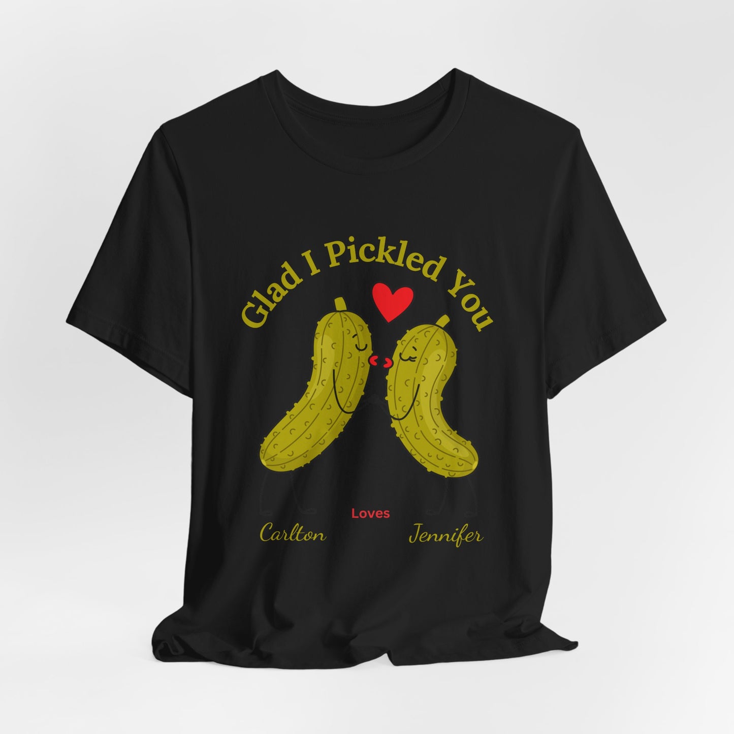 Glad I Pickled You — His & Hers Personalized Tee