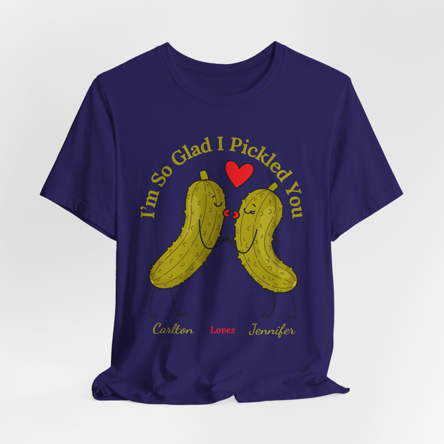 I'm So Glad I Pickled You — His & Hers Personalized Tee