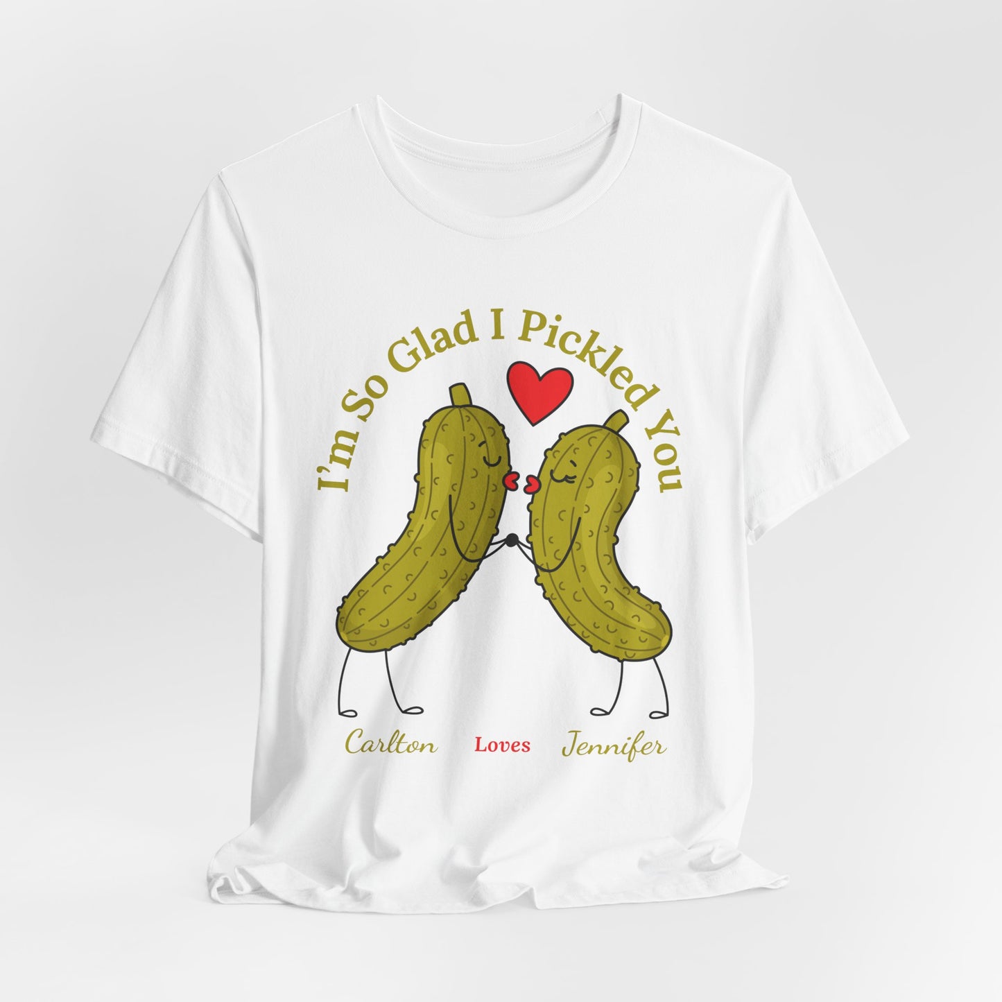I'm So Glad I Pickled You — His & Hers Personalized Tee