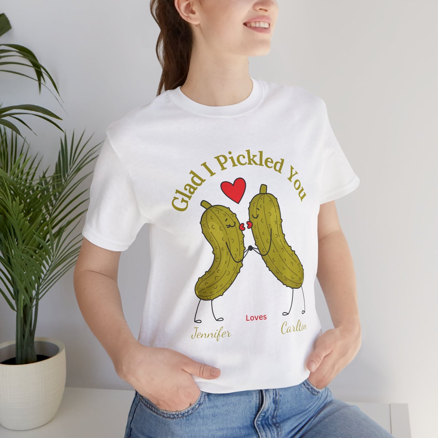 Glad I Pickled You — His & Hers Personalized Tee