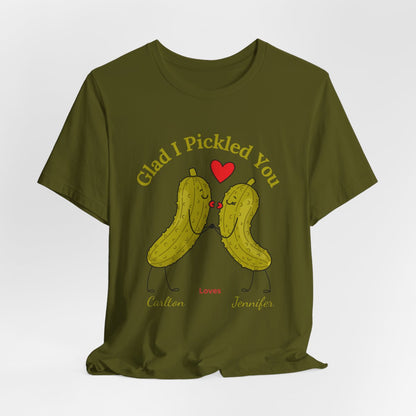 Glad I Pickled You — His & Hers Personalized Tee