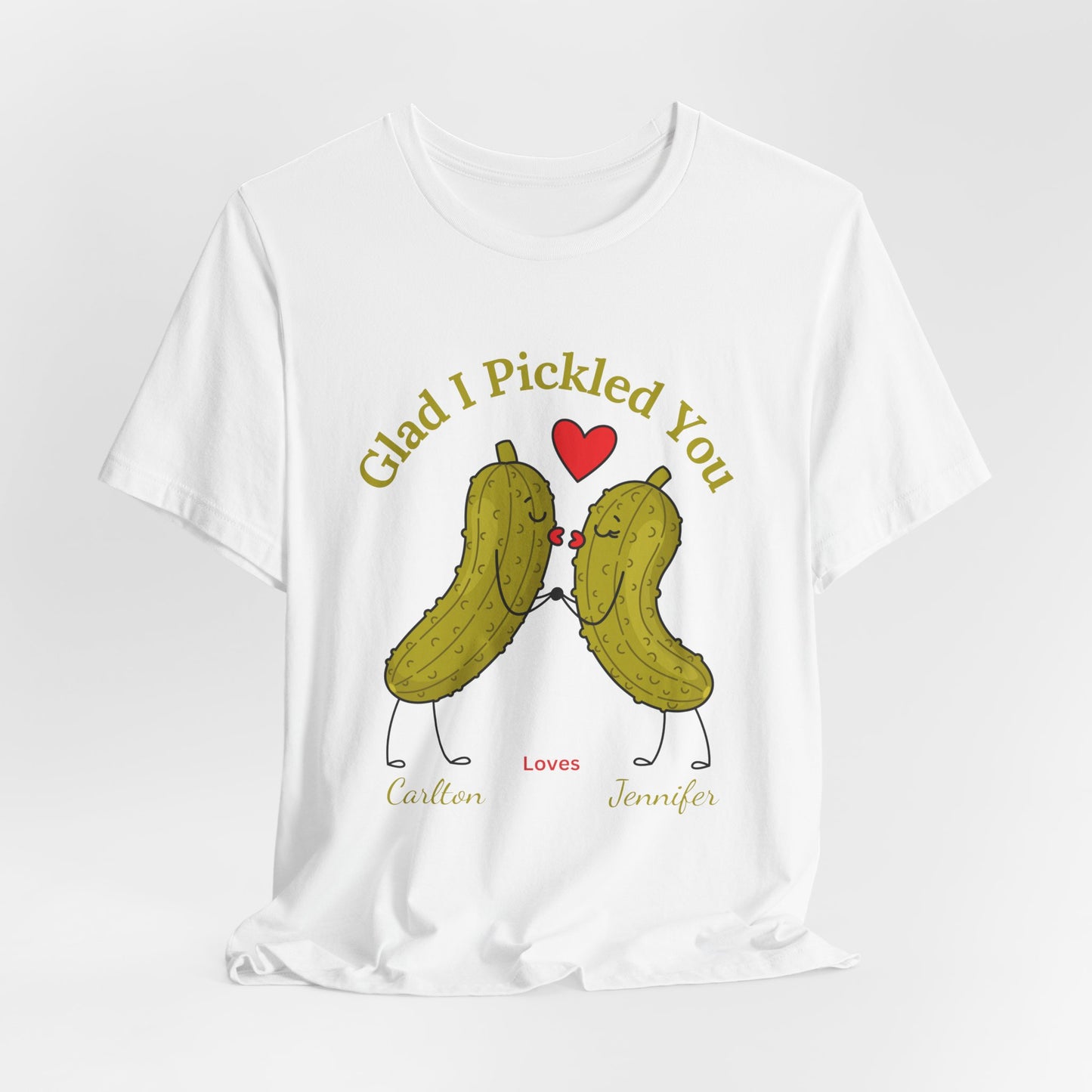 Glad I Pickled You — His & Hers Personalized Tee