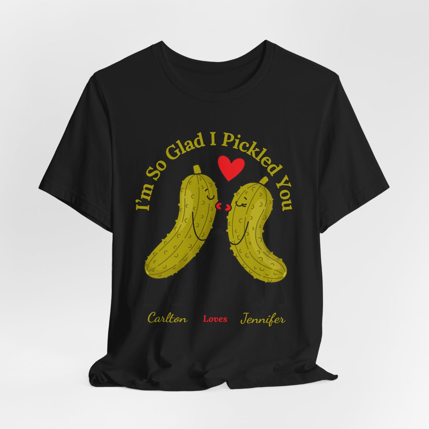 I'm So Glad I Pickled You — His & Hers Personalized Tee