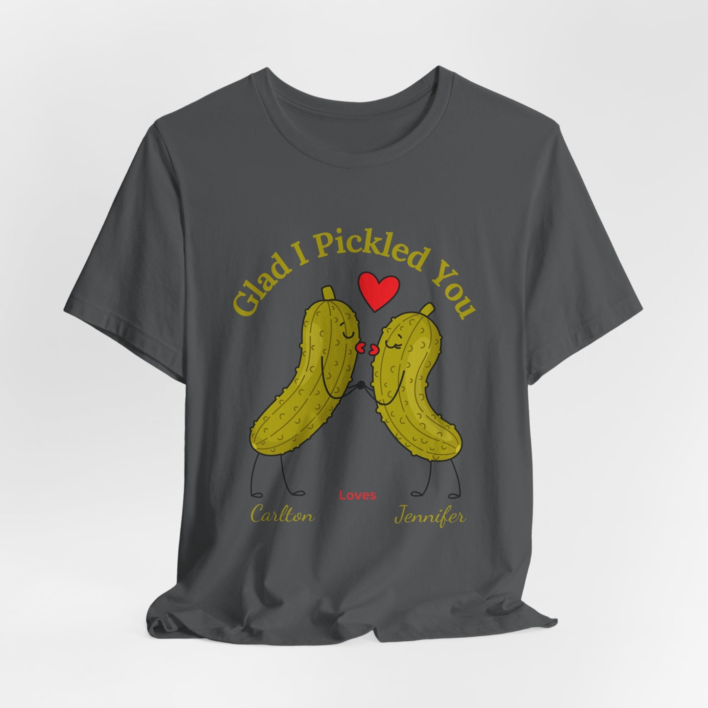 Glad I Pickled You — His & Hers Personalized Tee