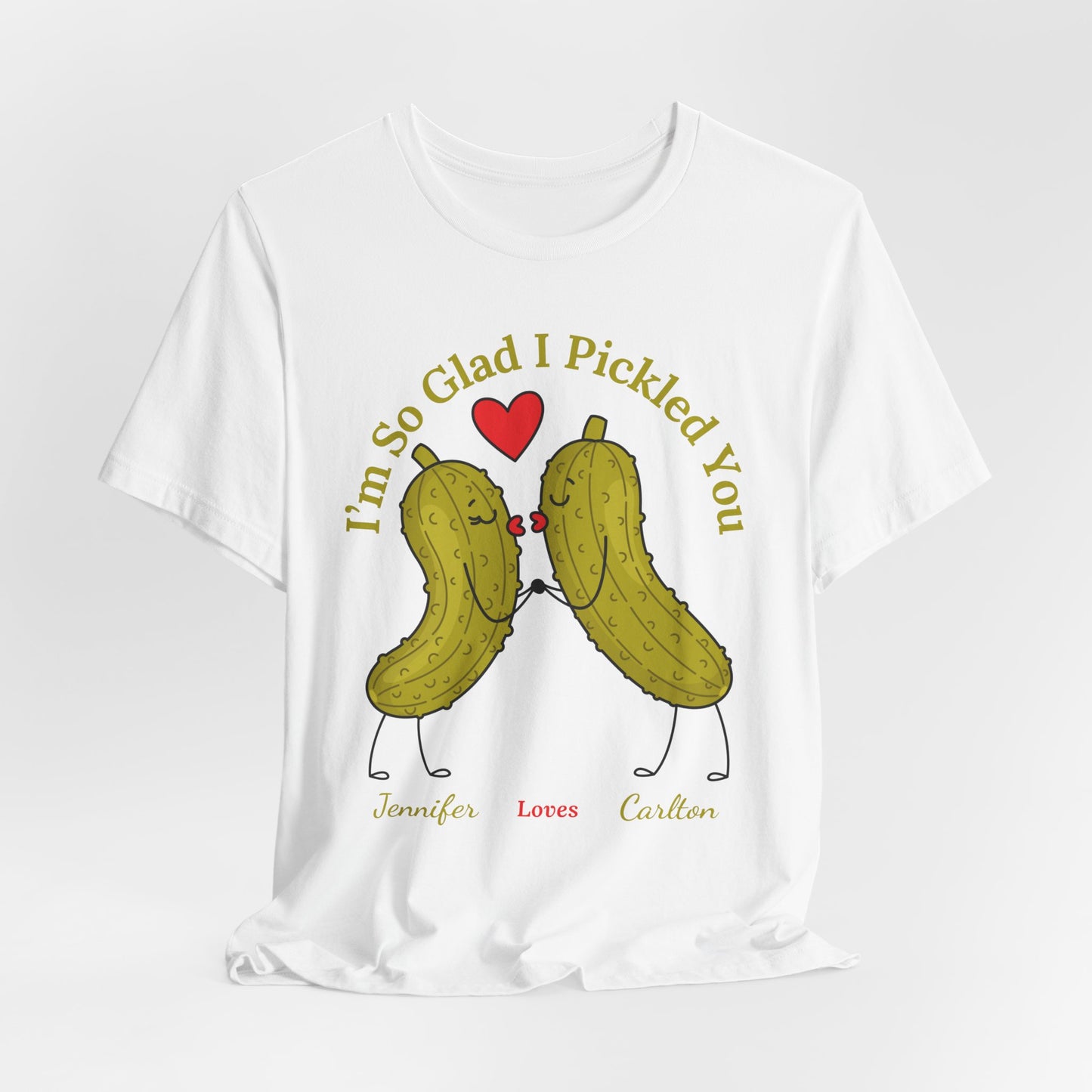 I'm So Glad I Pickled You — His & Hers Personalized Tee