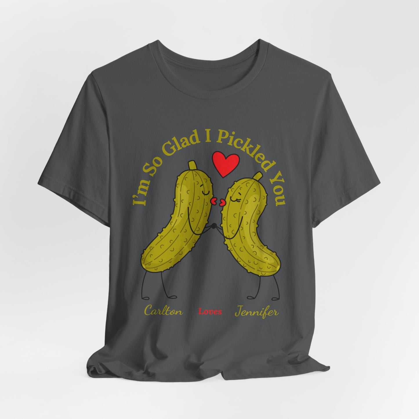 I'm So Glad I Pickled You — His & Hers Personalized Tee