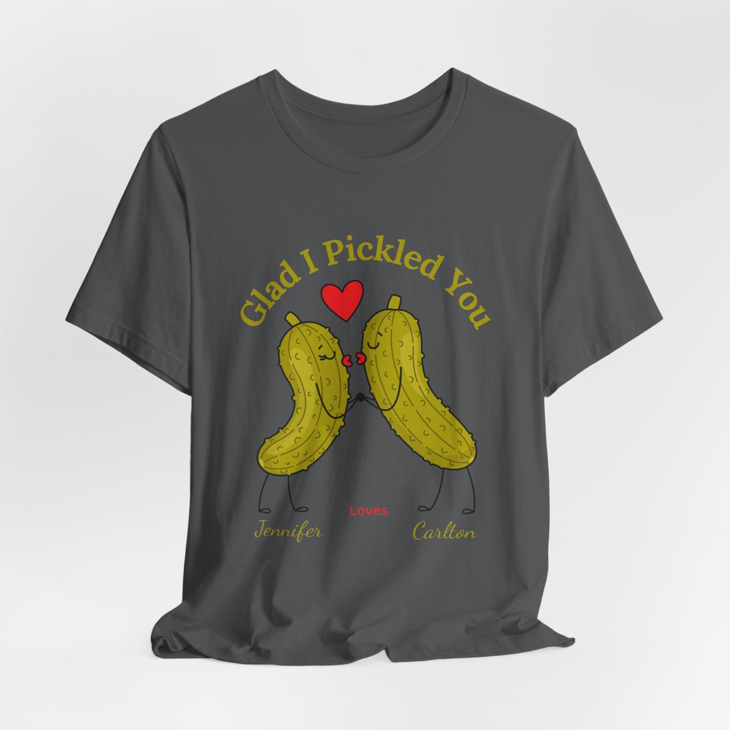 Glad I Pickled You — His & Hers Personalized Tee