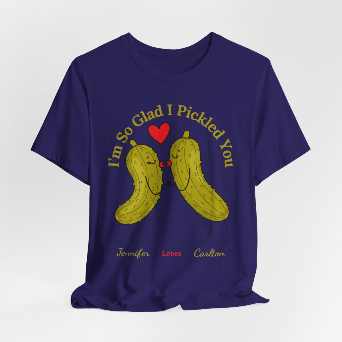 I'm So Glad I Pickled You — His & Hers Personalized Tee