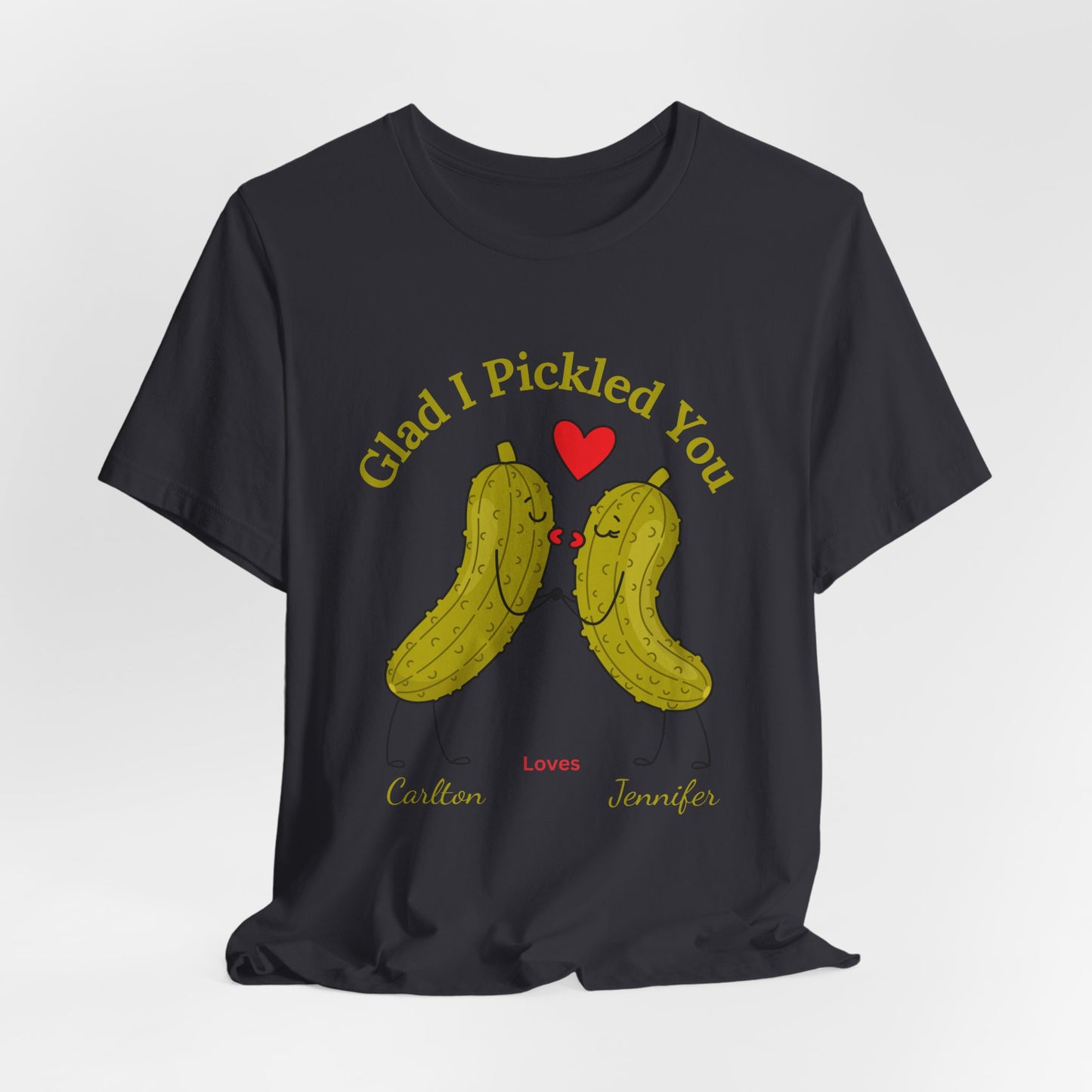 Glad I Pickled You — His & Hers Personalized Tee